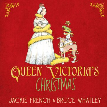 Queen Victoria's Christmas - Bruce Whatley - Jackie French