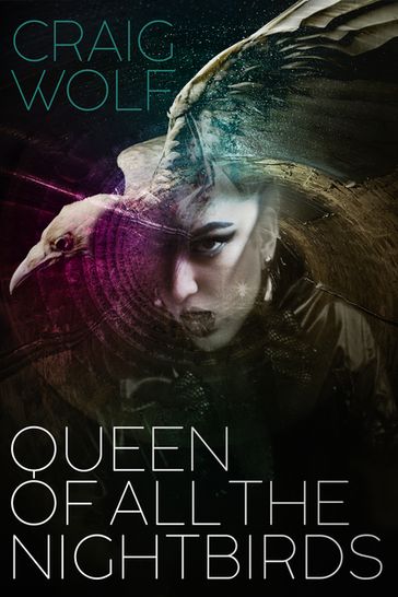 Queen of All the Nightbirds - Craig Wolf