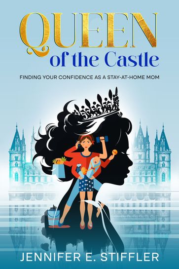 Queen of the Castle - Jennifer E. Stiffler