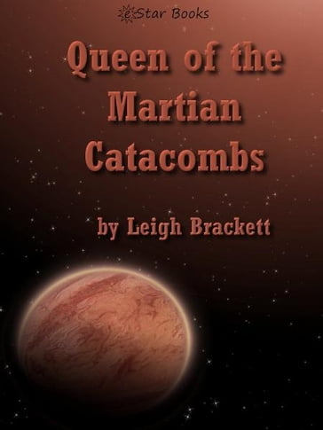 Queen of the Martian Catacombs - Leigh Brackett