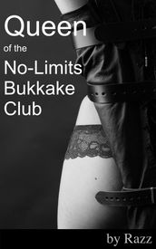 Queen of the No-Limits Bukkake Club