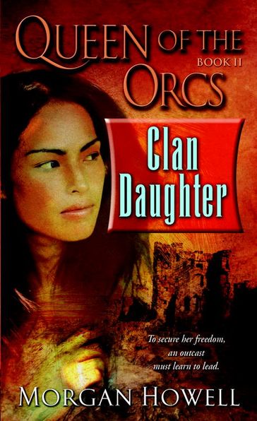 Queen of the Orcs: Clan Daughter - Morgan Howell