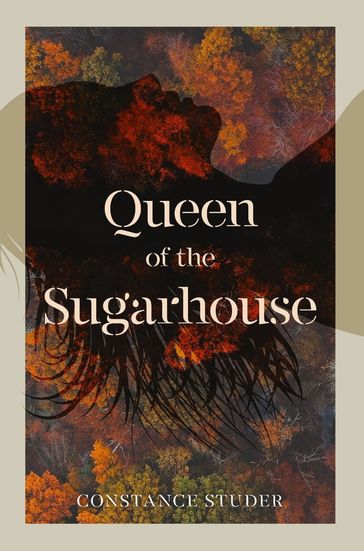Queen of the Sugarhouse - Constance Studer