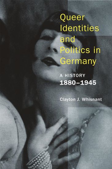 Queer Identities and Politics in Germany - Clayton Whisnant