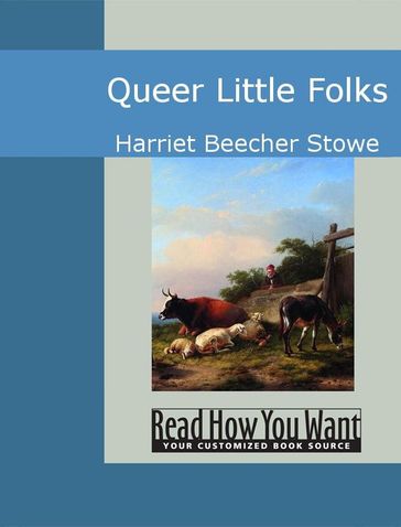 Queer Little Folks - Harriet Beecher Stowe