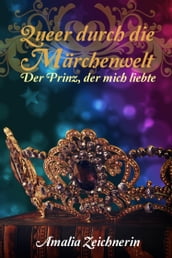 Queer durch die Märchenwelt: Der Prinz, der mich liebte