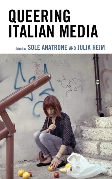 Queering Italian Media - Alessia Palanti - Alessio Ponzio - Dom Holdaway - Julia Heim - Luca Malici - Sole Anatrone