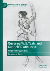 Queering W. B. Yeats and Gabriele D Annunzio