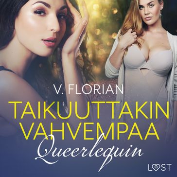 Queerlequin: Taikuuttakin vahvempaa - eroottinen novelli - V. Florian