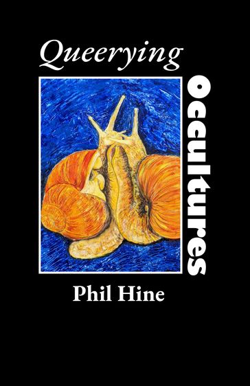 Queerying Occultures - Phil Hine - Patricia MacCormack