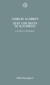 Quel che resta di Auschwitz. L archivio e il testimone