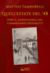 Quell estate del  48. 1948: il dopoguerra del commissario Novaretti