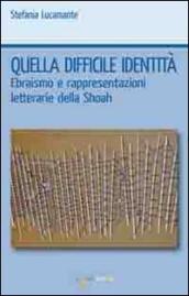 Quella difficile identità. Ebraismo e rappresentazioni letterarie della Shoah