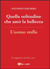 Quella solitudine che amò la bellezza-L uomo stella