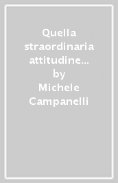 Quella straordinaria attitudine ad amare. Le confessioni di uno psicoterapeuta