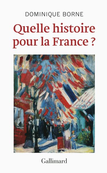 Quelle histoire pour la France ? - Dominique Borne