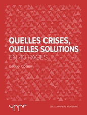 Quelles crises, Quelles solutions - En 40 pages