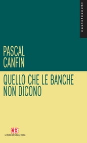 Quello che le banche non dicono