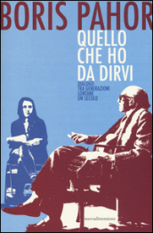 Quello che ho da dirvi. Dialogo tra generazioni lontane un secolo