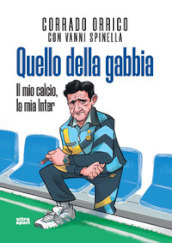 Quello della gabbia. Il mio calcio, la mia Inter