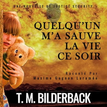 Quelqu'un M'a Sauve La Vie Ce Soir - Une Nouvelle De Justice Security - T. M. Bilderback