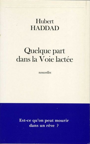 Quelque part dans la Voie lactée - Hubert Haddad