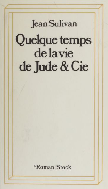 Quelque temps de la vie de Jude et Cie - Jean Sulivan