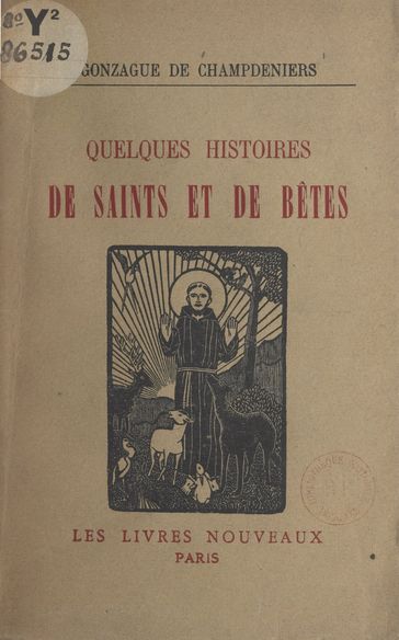 Quelques histoires de saints et de bêtes - Gonzague de Champdeniers