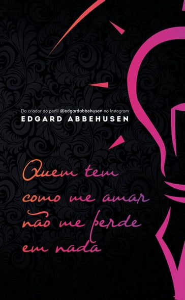 Quem tem como me amar não me perde em nada - Edgard Abbehusen