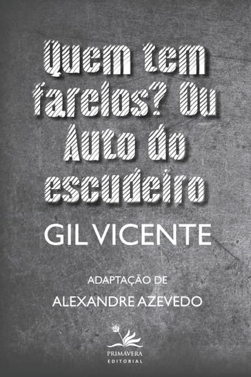 Quem tem farelos? Ou Auto do escudeiro - Alexandre Azevedo - Vicente Gil