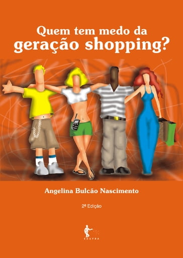 Quem tem medo da geração shopping? uma abordagem psicosocial - Angelina Bulcão Nascimento