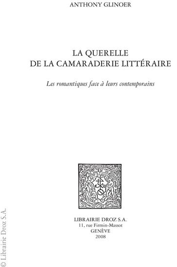 La Querelle de la camaraderie littéraire : les romantiques face à leurs contemporains - Anthony Glinoer