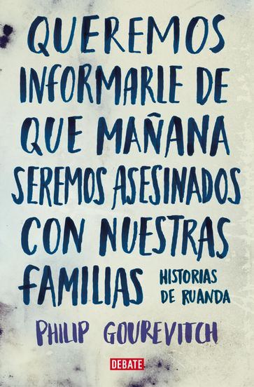 Queremos informarle de que mañana seremos asesinados con nuestras familias - Philip Gourevitch