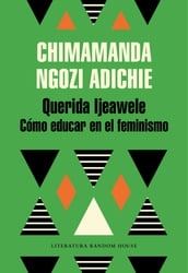 Querida Ijeawele. Cómo educar en el feminismo