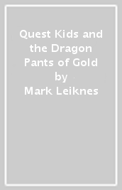 Quest Kids and the Dragon Pants of Gold