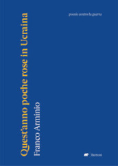 Quest anno poche rose in Ucraina. Poesie contro la guerra