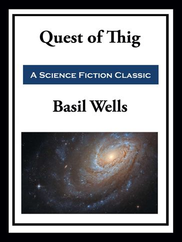 Quest of Thig - Basil Wells