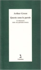 Queste sono le parole. Un dizionario della vita spirituale ebraica