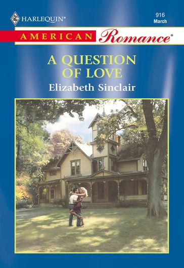 A Question Of Love (Mills & Boon American Romance) - Elizabeth Sinclair