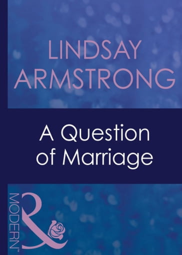 A Question Of Marriage (Mills & Boon Modern) (The Australians, Book 9) - Lindsay Armstrong