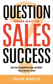 Question Your Way to Sales Success