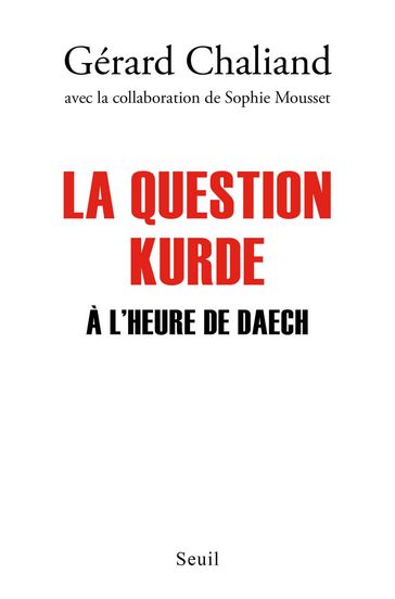 La Question kurde à l'heure de Daech - Gérard Chaliand - Sophie Mousset