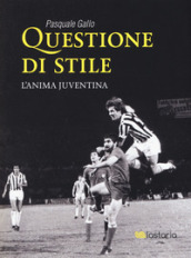 Questione di stile. L anima juventina