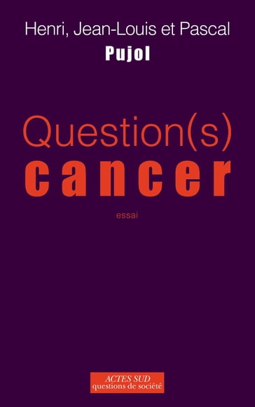 Question(s) Cancer - Henri Pujol - Jean Louis Pujol - Pascal Pujol