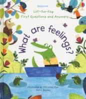 Questions and answers what are feelings? Lift the flap. Ediz. a colori
