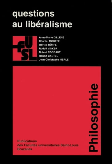 Questions au libéralisme - Benoît Jadot - Otfried Hoffe - Anne-Marie Dillens - Jean-Christophe Merle - Robert Castel - Robert Cobbaut - Rudolf Visker - Chantal Mouffe