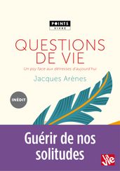 Questions de vie. Un psy face aux détresses d aujourd hui