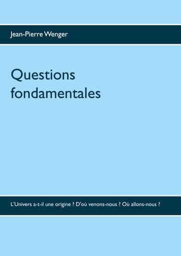 Questions fondamentales - Jean-Pierre Wenger