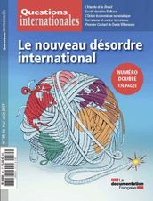 Questions internationales : Le nouveau désordre international - n°85-86