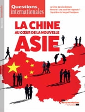 Questions internationales : La Chine au coeur de la nouvelle Asie - n°93